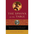 The Sphinx on the Table: Sigmund Freud's Art Collection and the Development of (Hardcover) L80522