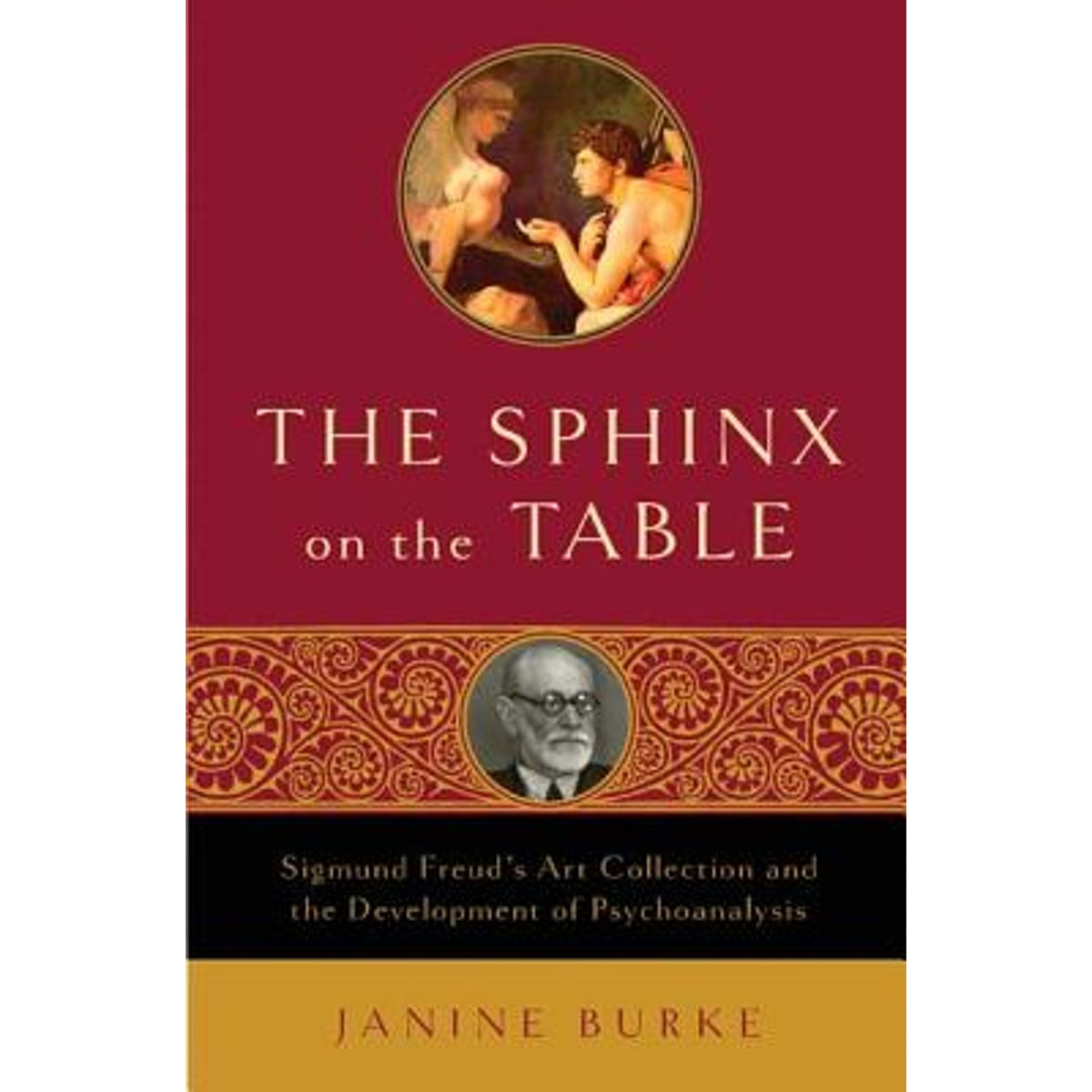 The Sphinx on the Table: Sigmund Freud's Art Collection and the Development of (Hardcover) L80522